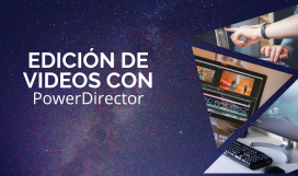 Edici¢n de videos con PowerDirector Edici¢n de videos con PowerDirector
